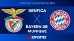 Benfica e Bayern de Munique: acompanhe a transmissão da Jovem Pan ao vivo